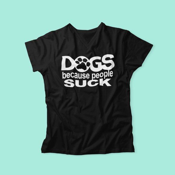 T-Shirt Addicts Tops - Dogs Because People Suck V-Neck T-Shirt